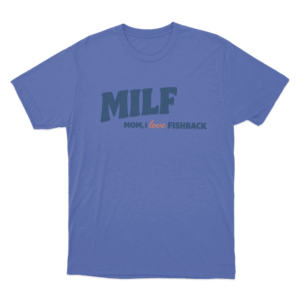 Milf Mom I Love Fishback Unisex T Shirt Blue